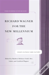 Richard Wagner For The New Millennium