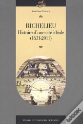 Richelieu ; Histoire D'Une Cité Idéale (1631-2011)
