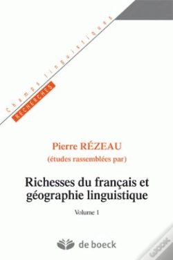 Capa do artigo Richesses Du Français Et Géographie Linguistique : Volume 1