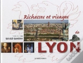 Richesses Et Visages De Lyon