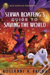 Rick Riordan Presents: Serwa Boateng'S Guide To Saving The World