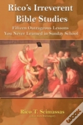 Rico'S Irreverent Bible Studies