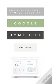 Ridiculously Simple Guide To Google Home Hub