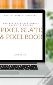 Ridiculously Simple Guide To Google Pixel Slate And Pixelbook