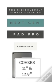 Ridiculously Simple Guide To The Next Generation Ipad Pro