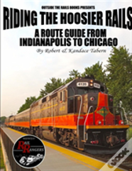 Riding The Hoosier Rails: A Route Guide From Indianapolis To Chicago