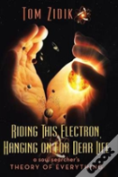 Riding This Electron Hanging On For Dear Life