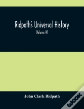 Ridpath'S Universal History