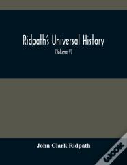 Ridpath'S Universal History