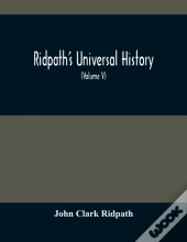 Ridpath'S Universal History