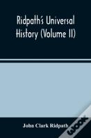 Ridpath'S Universal History (Volume Ii)