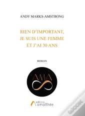 Rien D'Important, Je Suis Une Femme Et J'Ai 30 Ans