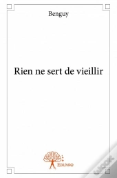 Rien Ne Sert De Vieillir
