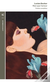 Rien Que L'Amour ; Poésies Complètes