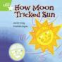Rigby Star Independent Green Reader 7: How Moon Tricked Sun - Preview
