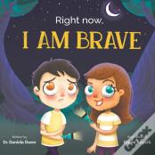 Right Now, I Am Brave