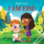Right Now, I Am Kind