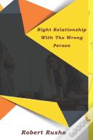 Right Relationship With The Wrong Person