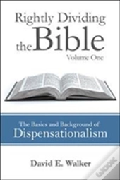 Rightly Dividing The Bible Volume One