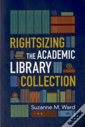 Rightsizing The Academic Library Collection