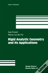 Rigid Analytic Geometry And Its Applications