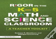 Rigor In The Kâ€“5 Math And Science Classroom