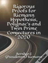 Rigorous Proofs For Riemann Hypothesis, Polignac'S And Twin Prime Conjectures In 2020
