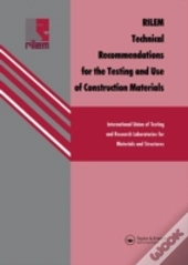 Rilem Technical Recommendations For The Testing And Use Of Construction Materials