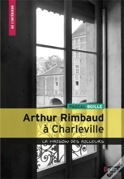 Capa do artigo Rimbaud À Charleville ; La Maison Des Ailleurs