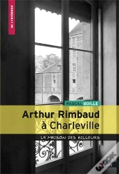 Capa do artigo Rimbaud À Charleville ; La Maison Des Ailleurs