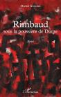 Rimbaud Sous La Poussière De Dume - Preview