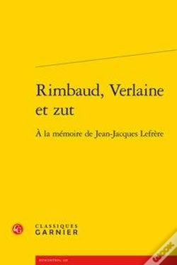 Capa do artigo Rimbaud, Verlaine Et Zut ; À La Mémoire De Jean-Jacques Lefrère