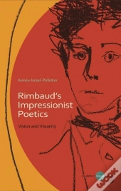 Rimbaud'S Impressionist Poetics