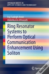 Ring Resonator Systems To Perform Optical Communication Enhancement Using Soliton