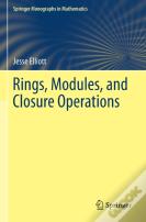 Rings, Modules, And Closure Operations