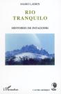 Rio Tranquilo ; Histoires De Patagonie - Preview