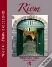 Riom Ville D'Art D'Histoire Et De Secrets
