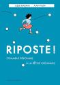 Riposte ! Comment Répondre À La Bêtise Ordinaire - Preview