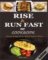 Rise & Run Fast Diet Cookbook