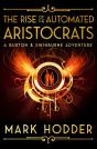 Rise Of The Automated Aristocrats - Preview