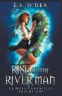 Rise Of The River Man - Preview