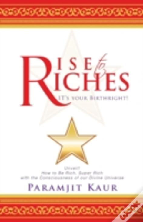 Rise To Riches: It'S Your Birthright!