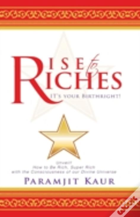 Rise To Riches: It'S Your Birthright!
