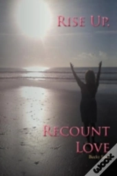 Rise Up, Recount Love