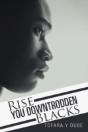 Rise You Downtrodden Blacks - Preview