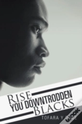 Rise You Downtrodden Blacks