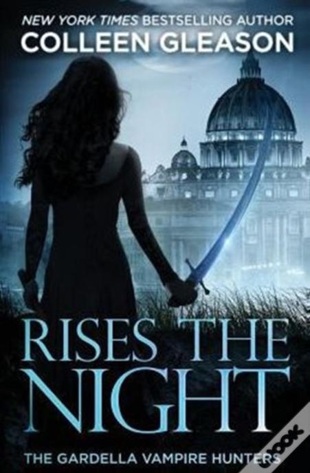 Rises The Night: The Gardella Vampire Hunters, 2