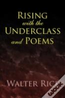 Rising With The Underclass And Poems