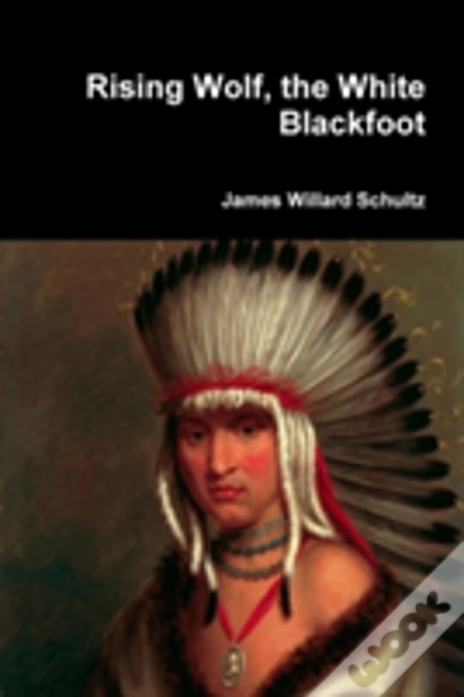 Rising Wolf, The White Blackfoot