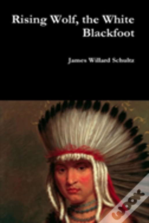 Rising Wolf, The White Blackfoot